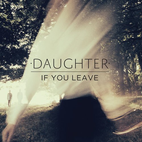 Fichier:Daughter - 2013 - If You Leave.jpg